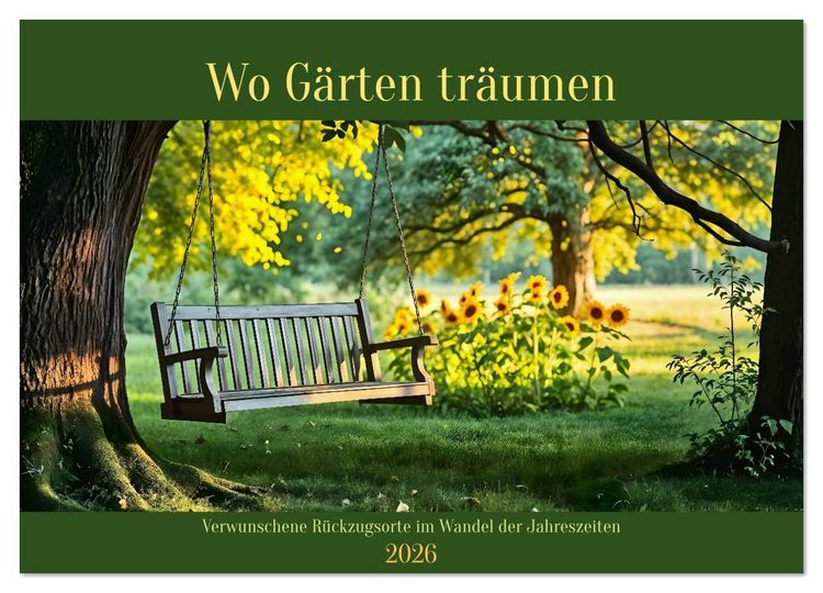 Produktbild: Wo G&auml;rten tr&auml;umen - Verwunschene R&uuml;ckzugsorte im Wandel der Jahreszeiten (Wandkalender 2026 DIN A4 quer), CALVENDO Monatskalender