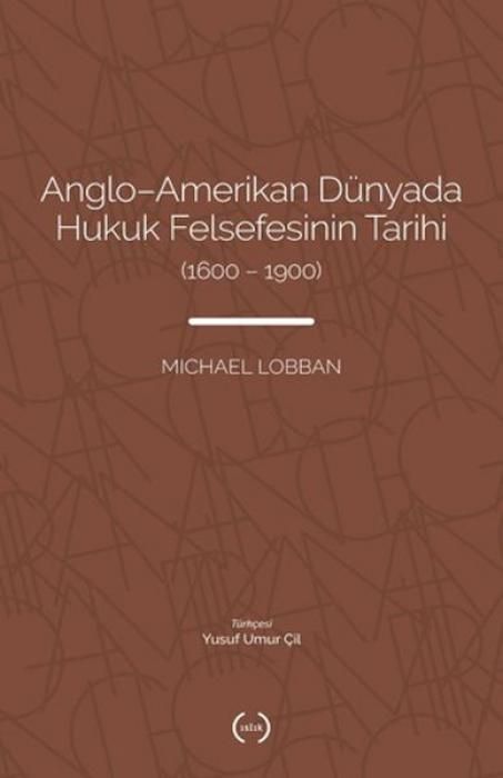 Produktbild: Anglo-Amerikan D&uuml;nyada Hukuk Felsefesinin Tarihi 1600 - 1900