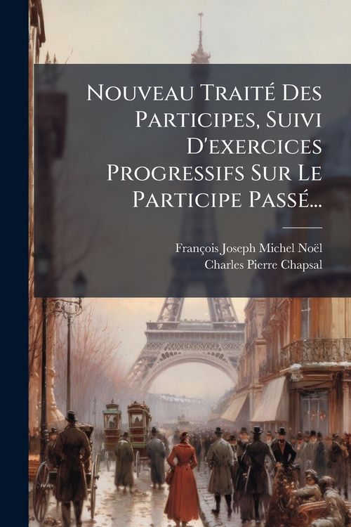 Produktbild: Nouveau Trait&Atilde;(c) Des Participes, Suivi D'exercices Progressifs Sur Le Participe Pass&Atilde;(c)...
