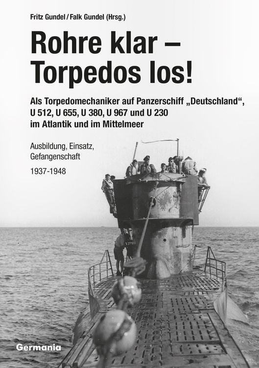 Produktbild: Rohre klar, Torpedos los! - Als Torpedomechaniker auf Panzerschiff &bdquo;Deutschland&ldquo;, U 512, U 655, U 380, U 967 und U 230 im Atlantik und im Mittelmeer