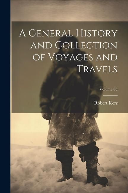 Produktbild: A General History and Collection of Voyages and Travels; Volume 05