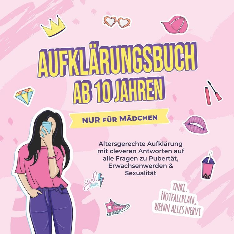 Produktbild: Aufkl&auml;rungsbuch ab 10 Jahren NUR f&uuml;r M&auml;dchen: Altersgerechte Aufkl&auml;rung mit cleveren Antworten auf alle Fragen zu Pubert&auml;t, Erwachsenwerden & Sexualit&auml;t - inkl. Notfallplan, wenn alles nervt