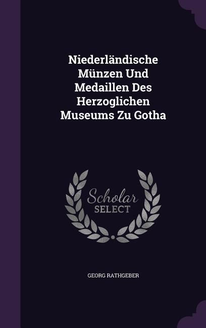 Produktbild: Niederl&auml;ndische M&uuml;nzen Und Medaillen Des Herzoglichen Museums Zu Gotha