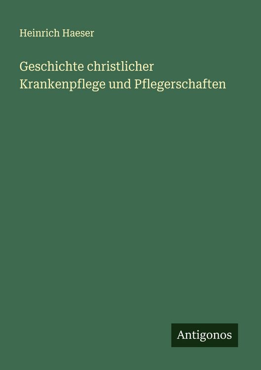 Produktbild: Geschichte christlicher Krankenpflege und Pflegerschaften