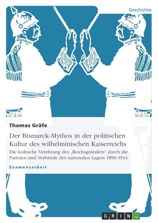 Produktbild: Der Bismarck-Mythos in der politischen Kultur des wilhelminischen Kaiserreichs