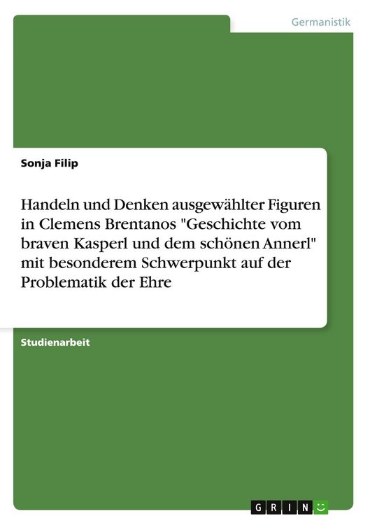 Produktbild: Handeln und Denken ausgew&auml;hlter Figuren in Clemens Brentanos "Geschichte vom braven Kasperl und dem sch&ouml;nen Annerl" mit besonderem Schwerpunkt auf der Problematik der Ehre