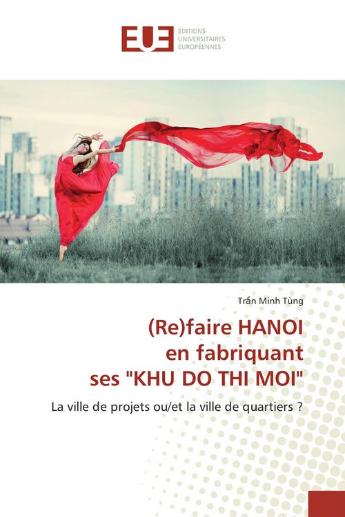 Produktbild: (Re)faire HANOI en fabriquant ses "KHU DO THI MOI"