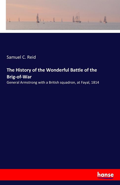Produktbild: The History of the Wonderful Battle of the Brig-of-War