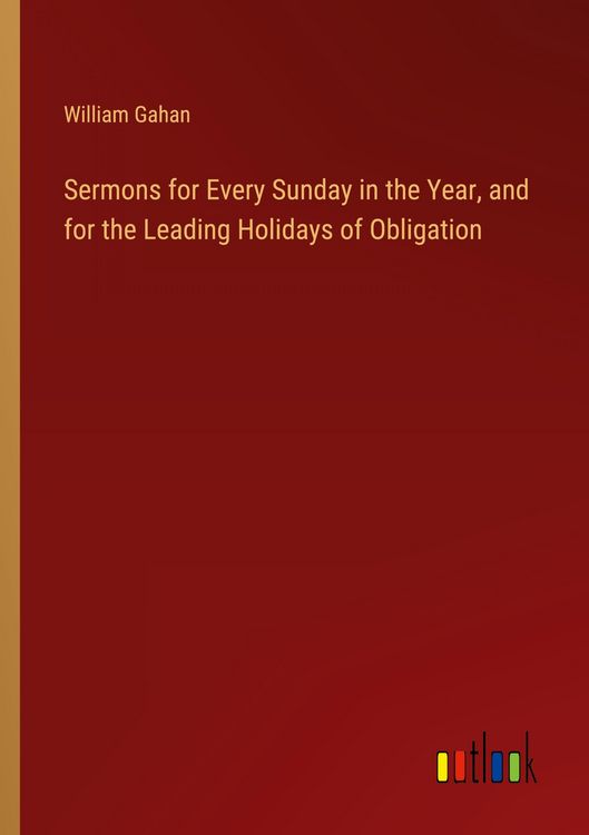 Produktbild: Sermons for Every Sunday in the Year, and for the Leading Holidays of Obligation