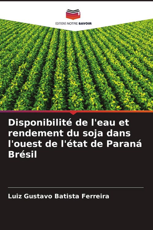 Produktbild: Disponibilit&eacute; de l'eau et rendement du soja dans l'ouest de l'&eacute;tat de Paran&aacute; Br&eacute;sil