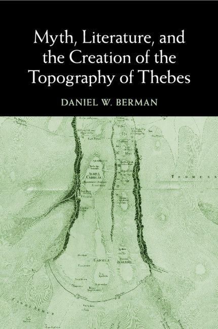 Produktbild: Myth, Literature, and the Creation of the Topography of Thebes