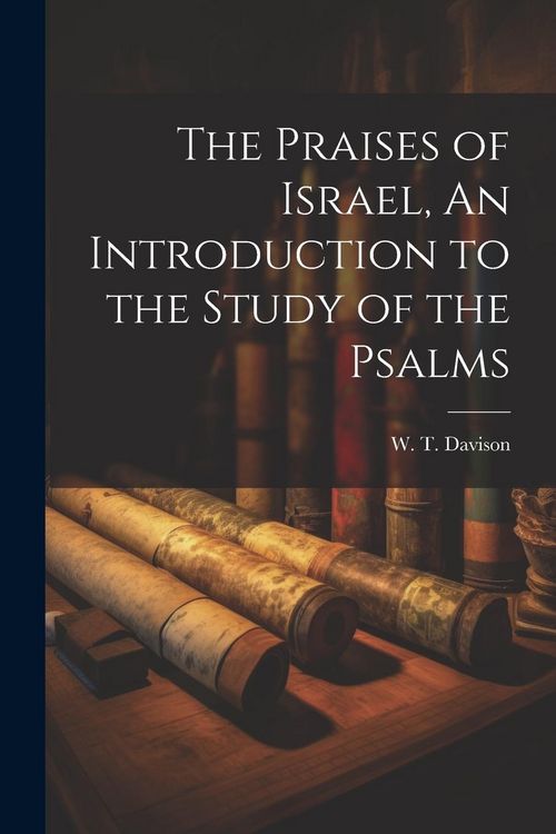 Produktbild: The Praises of Israel, An Introduction to the Study of the Psalms