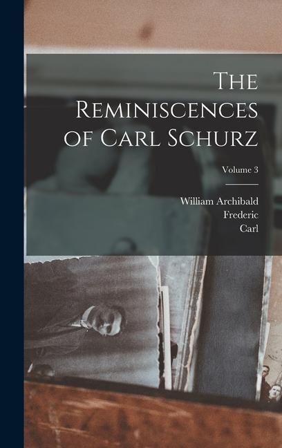 Produktbild: The Reminiscences of Carl Schurz; Volume 3