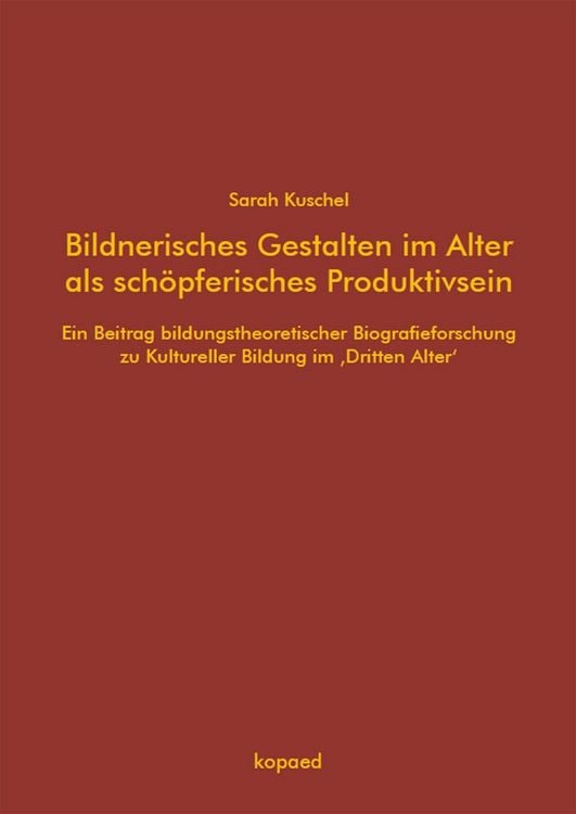 Produktbild: Bildnerisches Gestalten im Alter als sch&ouml;pferisches Produktivsein