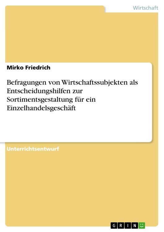 Produktbild: Befragungen von Wirtschaftssubjekten als Entscheidungshilfen zur Sortimentsgestaltung f&uuml;r ein Einzelhandelsgesch&auml;ft