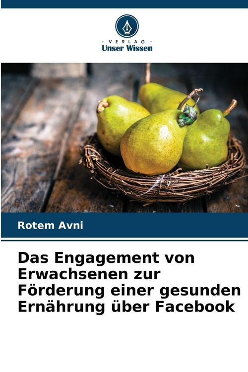 Produktbild: Das Engagement von Erwachsenen zur F&ouml;rderung einer gesunden Ern&auml;hrung &uuml;ber Facebook