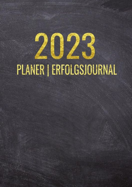 Produktbild: Terminkalender 2023 | Erfolgsjournal 2023 - Von Januar bis Dezember - mit W&ouml;chentlicher Monatlicher Zielsetung - Vision Board - Motivationsplaner