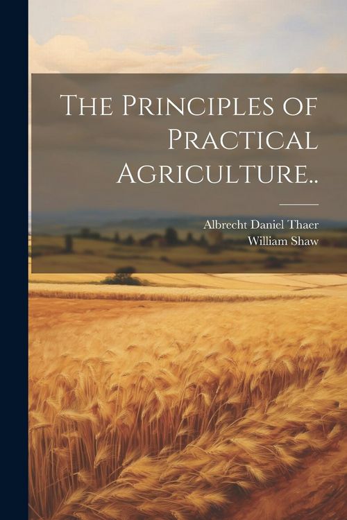 Produktbild: The Principles of Practical Agriculture..