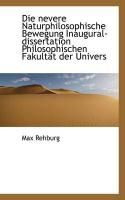 Produktbild: Die Nevere Naturphilosophische Bewegung Inaugural-Dissertation Philosophischen Fakult T Der Univers