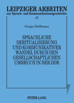 Produktbild: Sprachliche Deritualisierung und kommunikativer Wandel durch den gesellschaftlichen Umbruch in der DDR