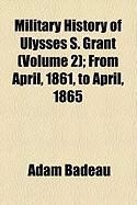 Produktbild: Military History of Ulysses S. Grant (Volume 2); From April, 1861, to April, 1865