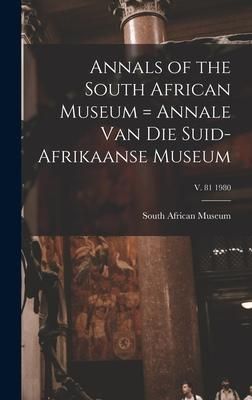 Produktbild: Annals of the South African Museum = Annale Van Die Suid-Afrikaanse Museum; v. 81 1980