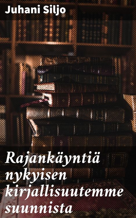 Produktbild: Rajank&auml;ynti&auml; nykyisen kirjallisuutemme suunnista