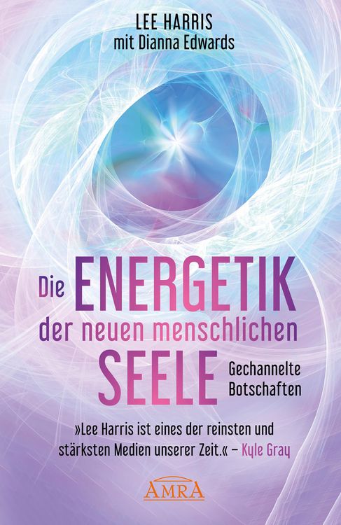 Produktbild: Die Energetik der Neuen Menschlichen Seele: Botschaften Aus der 9. Dimension