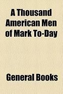 Produktbild: A Thousand American Men of Mark To-Day