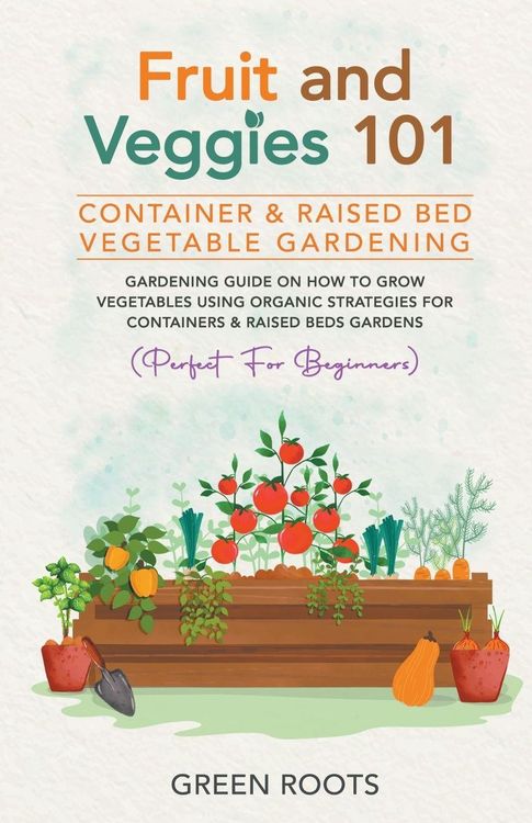 Produktbild: Fruit and Veggies 101 - Container & Raised Beds Vegetable Garden