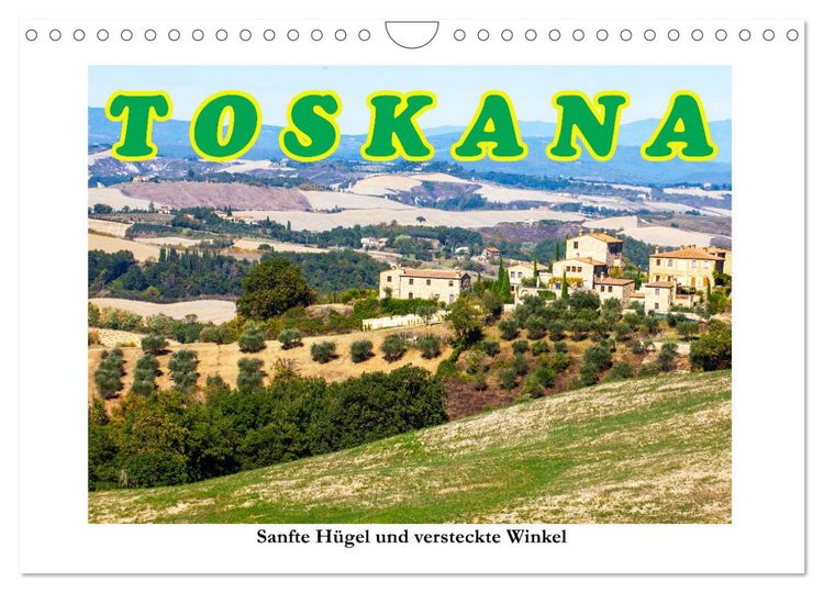 Produktbild: Toskana sanfte H&uuml;gel und versteckte Winkel (Wandkalender 2026 DIN A4 quer), CALVENDO Monatskalender