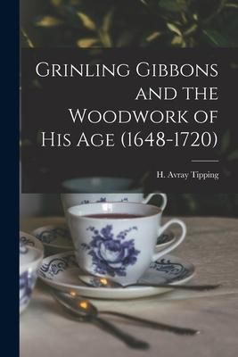 Produktbild: Grinling Gibbons and the Woodwork of His Age (1648-1720)