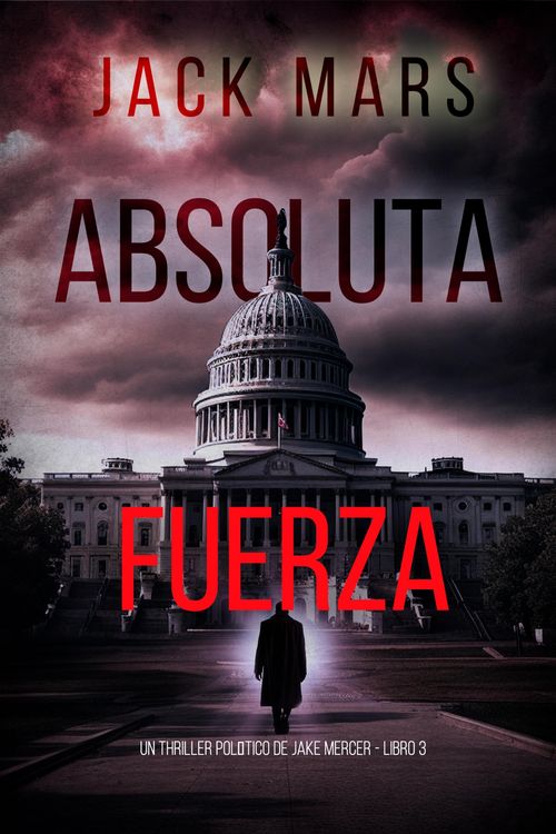 Produktbild: Fuerza absoluta (Un thriller pol&iacute;tico de Jake Mercer - Libro 3)
