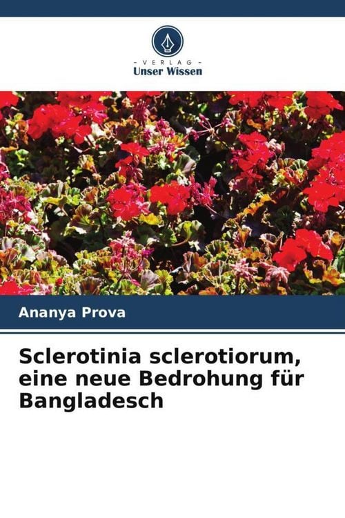 Produktbild: Sclerotinia sclerotiorum, eine neue Bedrohung f&uuml;r Bangladesch