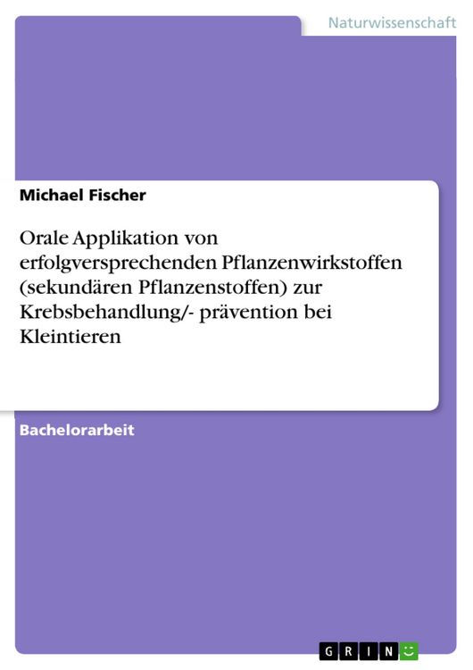 Produktbild: Orale Applikation von erfolgversprechenden Pflanzenwirkstoffen (sekund&auml;ren Pflanzenstoffen) zur Krebsbehandlung/- pr&auml;vention bei Kleintieren