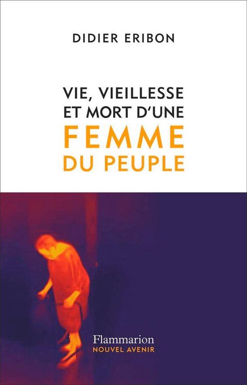 Produktbild: Eribon, D: Vie, vieillesse et mort d'une femme du peuple