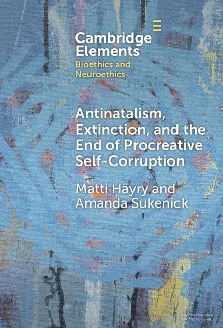 Produktbild: Antinatalism, Extinction, and the End of Procreative Self-Corruption
