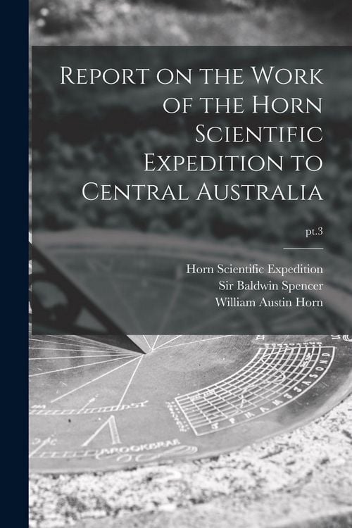 Produktbild: Report on the Work of the Horn Scientific Expedition to Central Australia; pt.3