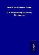 Produktbild: Die Arbeiterfrage und das Christentum