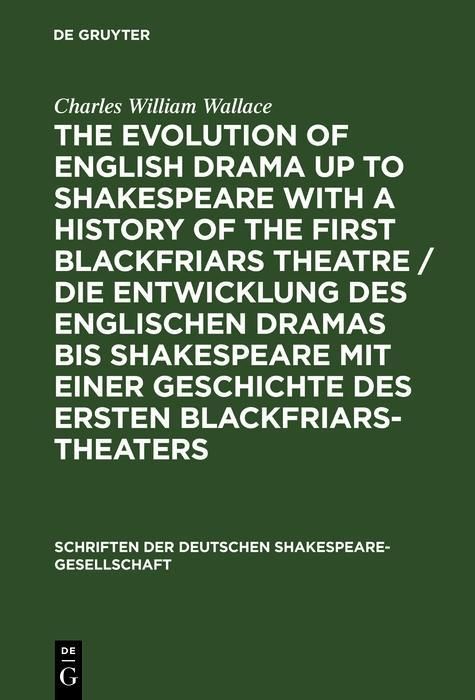 Produktbild: The evolution of English drama up to Shakespeare with a history of the first Blackfriars theatre / Die Entwicklung des englischen Dramas bis Shakespea