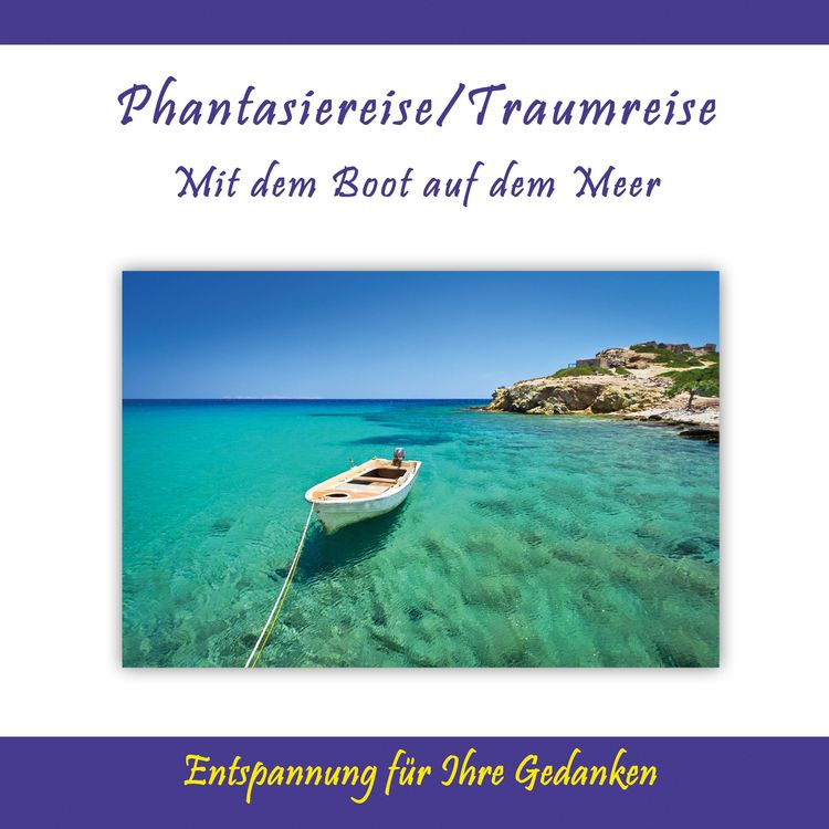 Produktbild: Phantasiereise / Traumreise - Mit dem Boot auf dem Meer / Entspannung f&uuml;r Ihre Gedanken