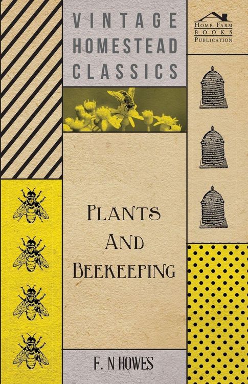 Produktbild: Plants and Beekeeping - An Account of Those Plants, Wild and Cultivated, of Value to the Hive Bee, and for Honey Production in the British Isles;