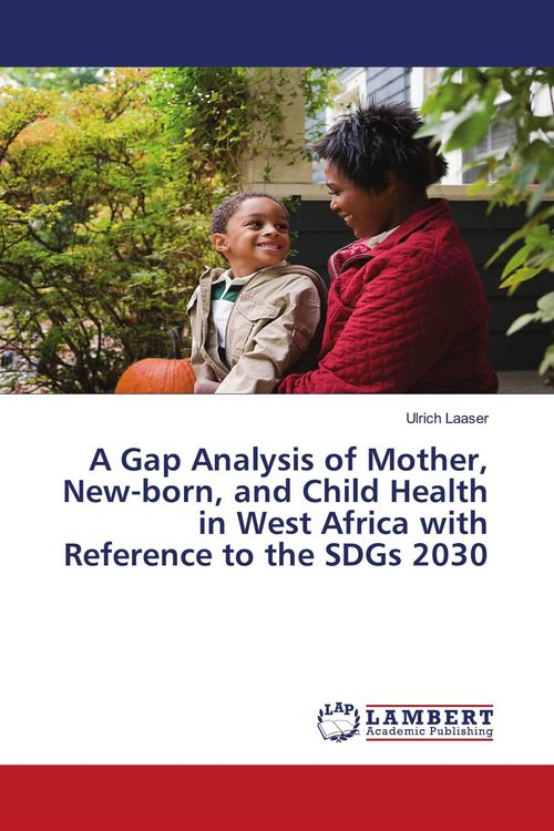 Produktbild: A Gap Analysis of Mother, New-born, and Child Health in West Africa with Reference to the SDGs 2030