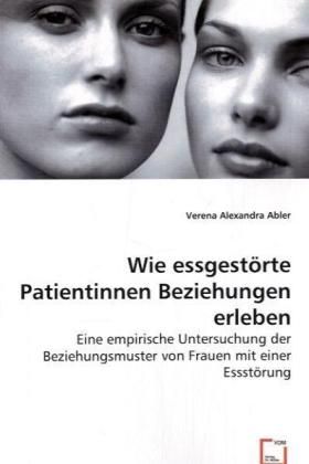 Produktbild: Abler, A: Wie essgest&iquest;rte Patientinnen Beziehungen erleben