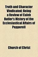Produktbild: Truth and Character Vindicated; Being a Review of Caleb Butler's History of the Ecclesiastical Affairs of Pepperell
