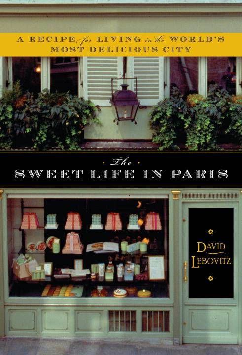 Produktbild: The Sweet Life in Paris: Delicious Adventures in the World's Most Glorious--And Perplexing--City