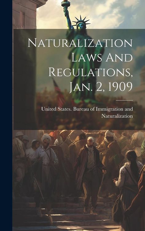 Produktbild: Naturalization Laws And Regulations, Jan. 2, 1909