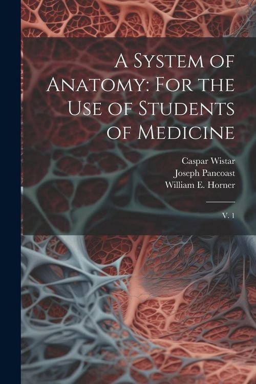 Produktbild: A System of Anatomy: For the use of Students of Medicine: V. 1