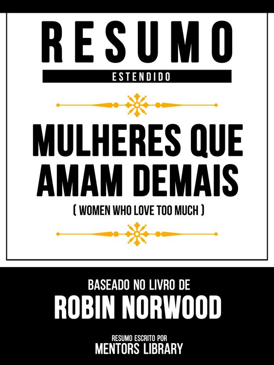 Produktbild: Resumo Estendido - Mulheres Que Amam Demais (Women Who Love Too Much) - Baseado No Livro De Robin Norwood