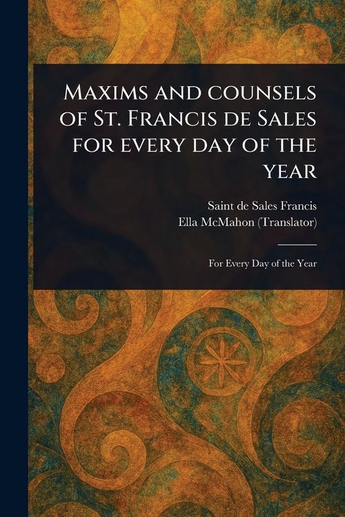 Produktbild: Maxims and Counsels of St. Francis De Sales for Every Day of the Year